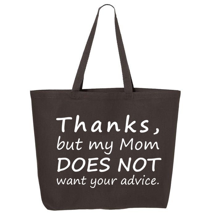 Thanks But My Mom Does Not Want Your Advice 25L Jumbo Tote