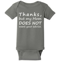 Thanks But My Mom Does Not Want Your Advice Baby Bodysuit