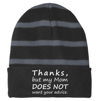 Thanks But My Mom Does Not Want Your Advice Striped Beanie with Solid Band