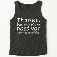 Thanks But My Mom Does Not Want Your Advice Tank Top