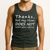 Thanks But My Mom Does Not Want Your Advice Tank Top