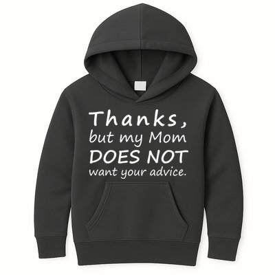Thanks But My Mom Does Not Want Your Advice Kids Hoodie