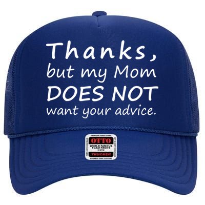 Thanks But My Mom Does Not Want Your Advice High Crown Mesh Back Trucker Hat