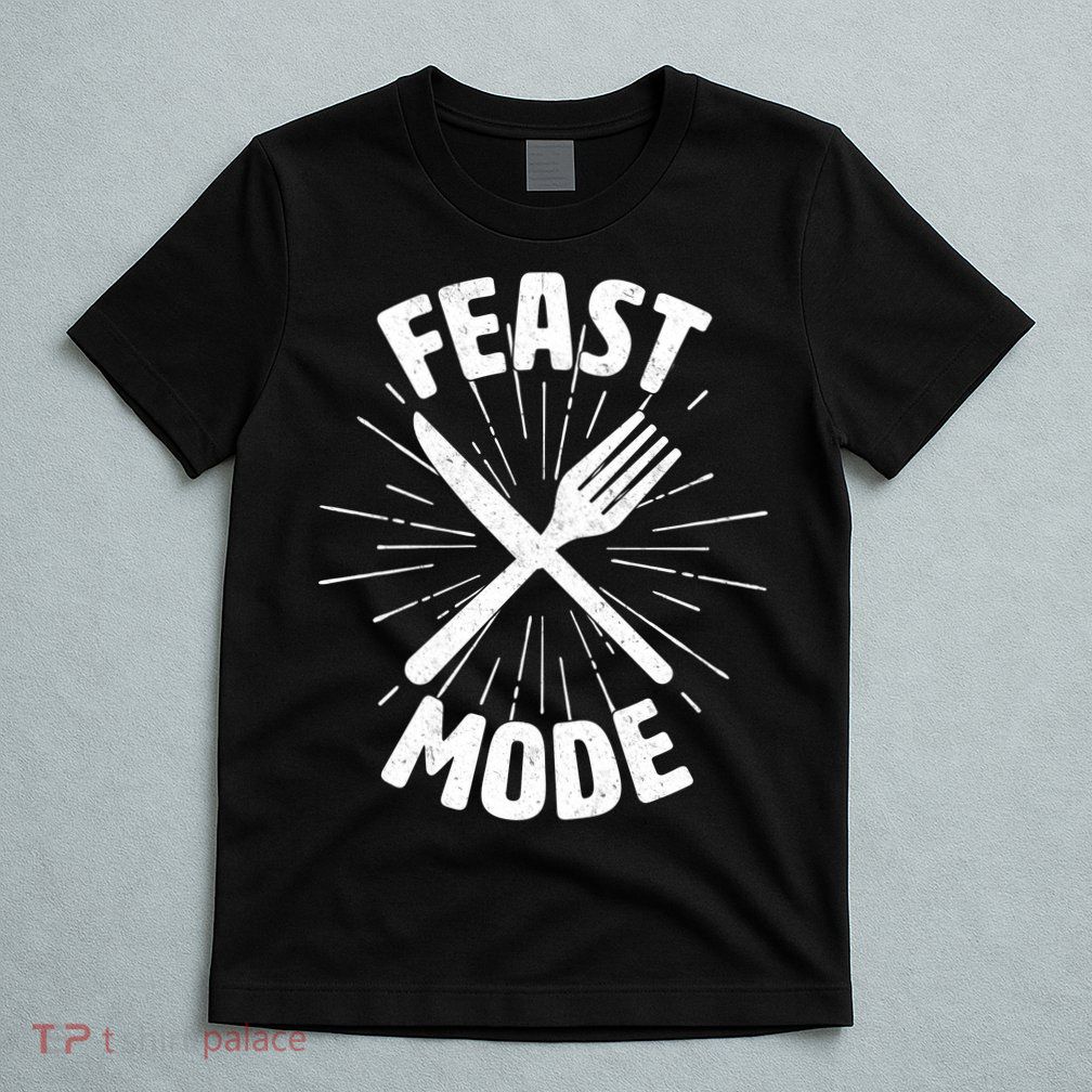 Thanksgiving And Christmas Feast Mode T-Shirt