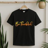 Thanksgiving Be Thankful  T-Shirt