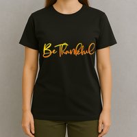 Thanksgiving Be Thankful  T-Shirt