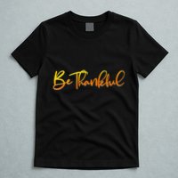 Thanksgiving Be Thankful  T-Shirt