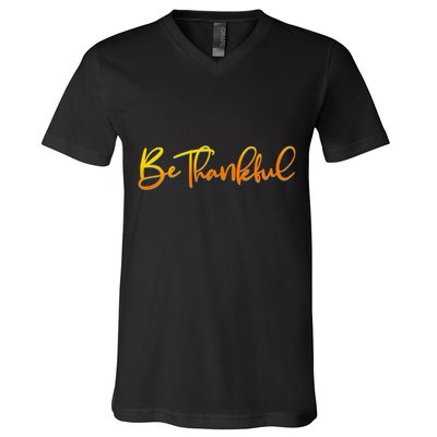 Thanksgiving Be Thankful  V-Neck T-Shirt