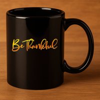 Thanksgiving Be Thankful  11oz C Handle Ceramic Mug