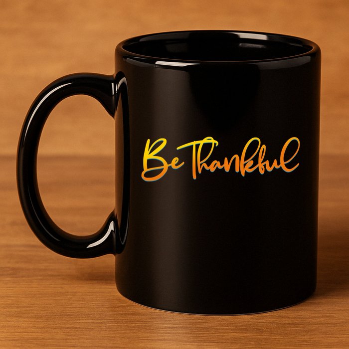 Thanksgiving Be Thankful  11oz C Handle Ceramic Mug