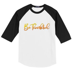 Thanksgiving Be Thankful  Baseball Sleeve Shirt