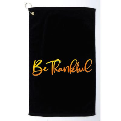 Thanksgiving Be Thankful  Golf Towel