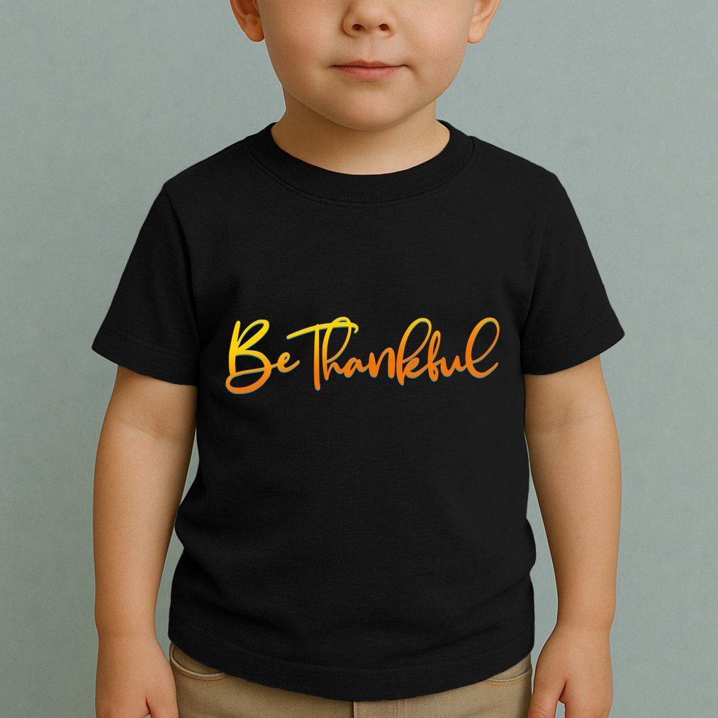 Thanksgiving Be Thankful  Toddler T-Shirt
