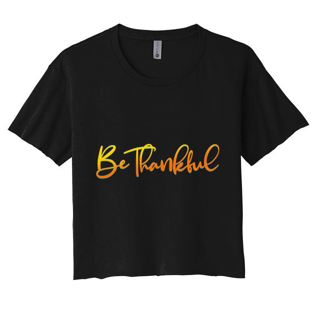 Thanksgiving Be Thankful  Crop Top