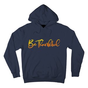 Thanksgiving Be Thankful  Hoodie