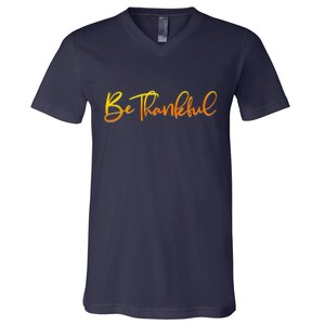 Thanksgiving Be Thankful  V-Neck T-Shirt