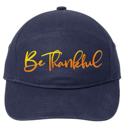 Thanksgiving Be Thankful  7-Panel Snapback Hat