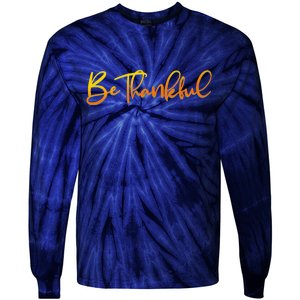 Thanksgiving Be Thankful  Tie-Dye Long Sleeve Shirt