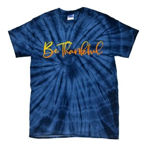 Thanksgiving Be Thankful  Tie-Dye T-Shirt