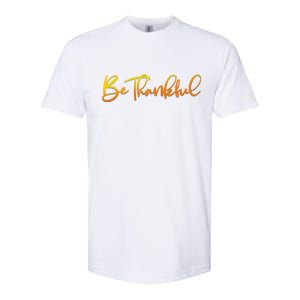 Thanksgiving Be Thankful  Softstyle CVC T-Shirt