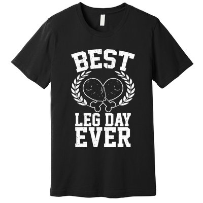 Thanksgiving Best Leg Day Ever Premium T-Shirt