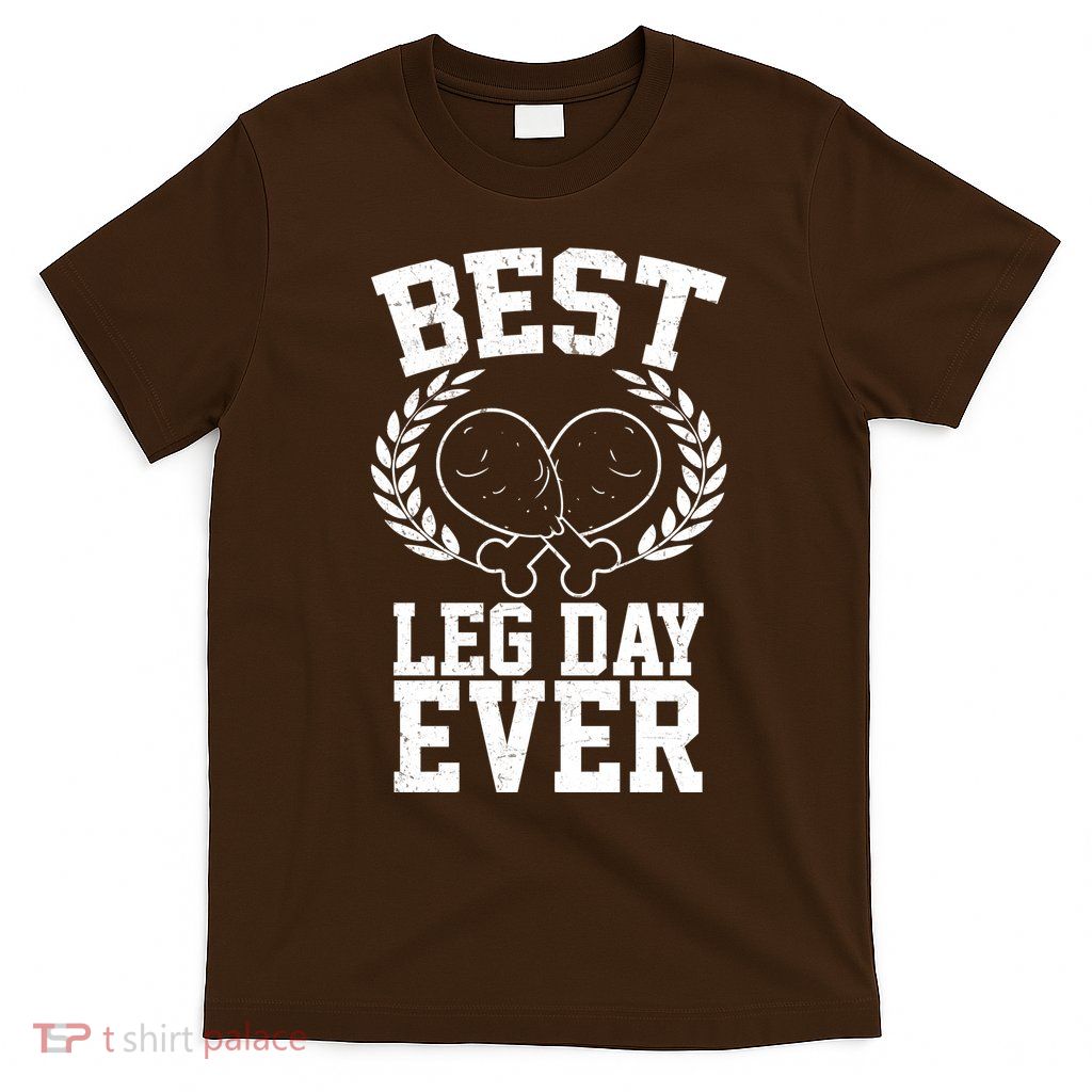 Thanksgiving Best Leg Day Ever T-Shirt