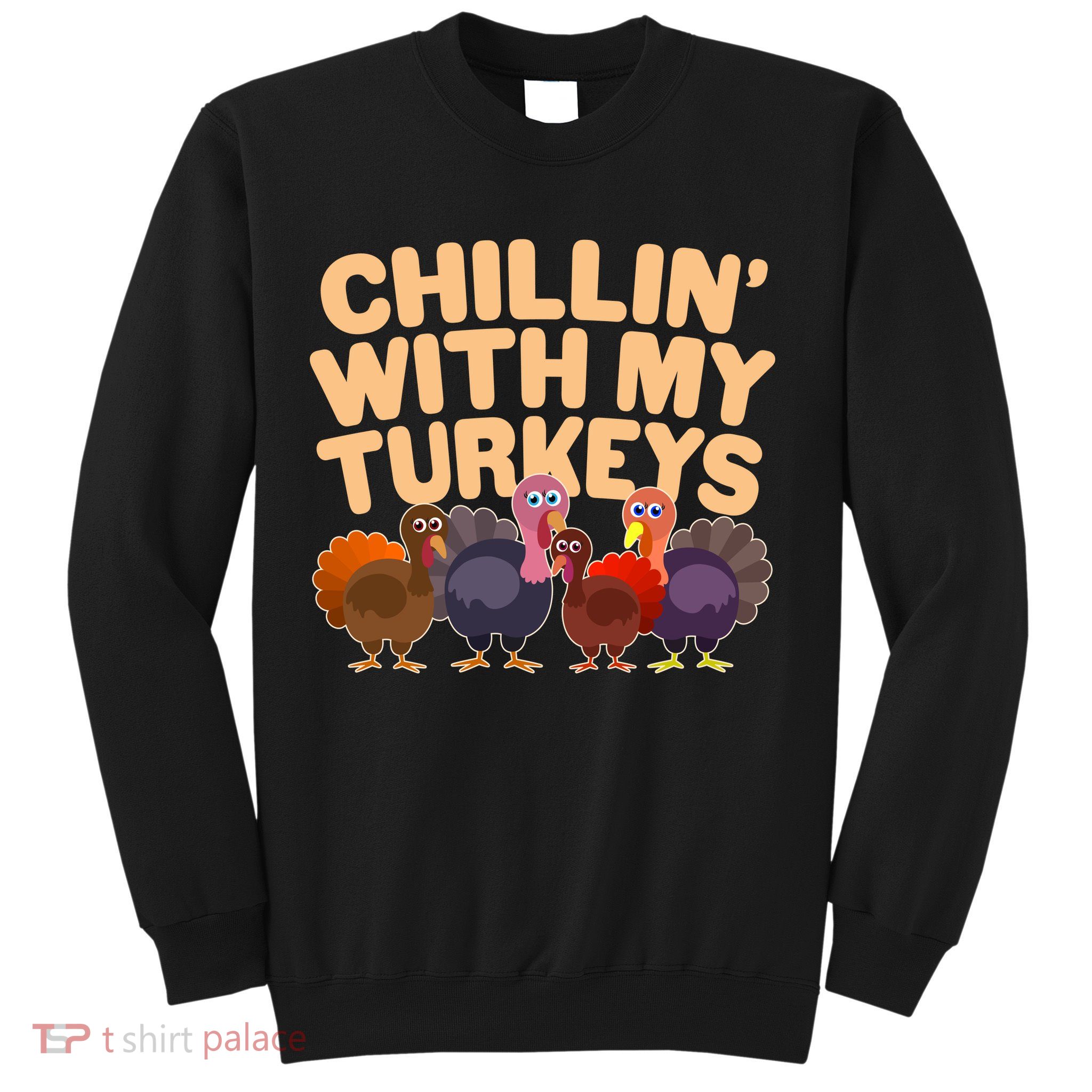 Thanksgiving Chillin' With My Turkeys Sweatshirt