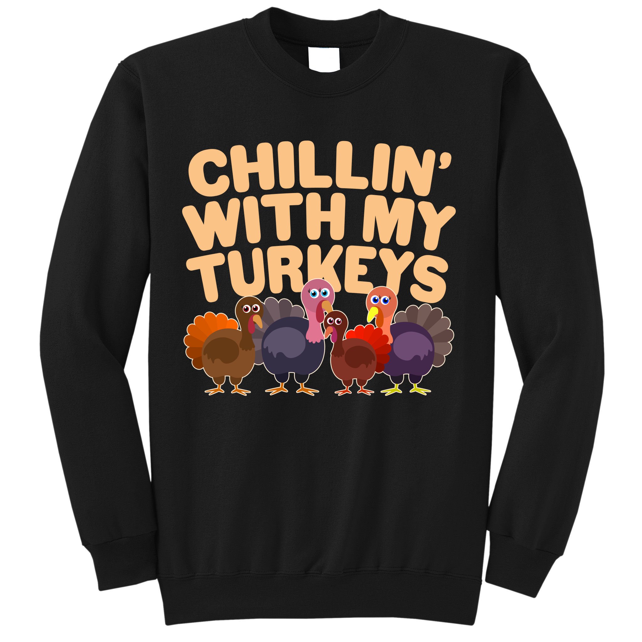 Thanksgiving Chillin' With My Turkeys Sweatshirt