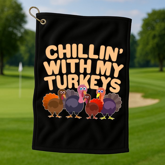 Thanksgiving Chillin' With My Turkeys Golf Towel