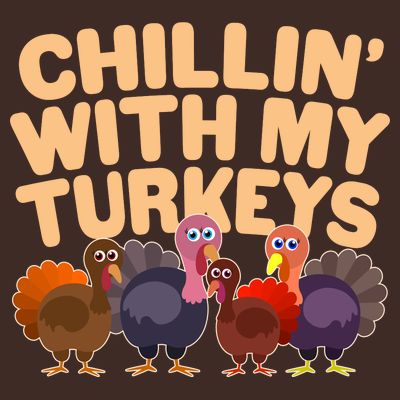 Thanksgiving Chillin' With My Turkeys T-Shirt