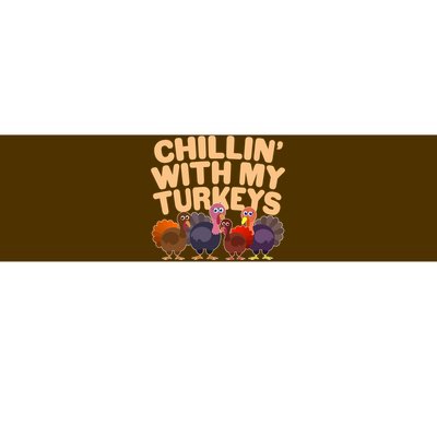 Thanksgiving Chillin' With My Turkeys Bumper Sticker