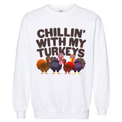 Thanksgiving Chillin' With My Turkeys Garment-Dyed Sweatshirt