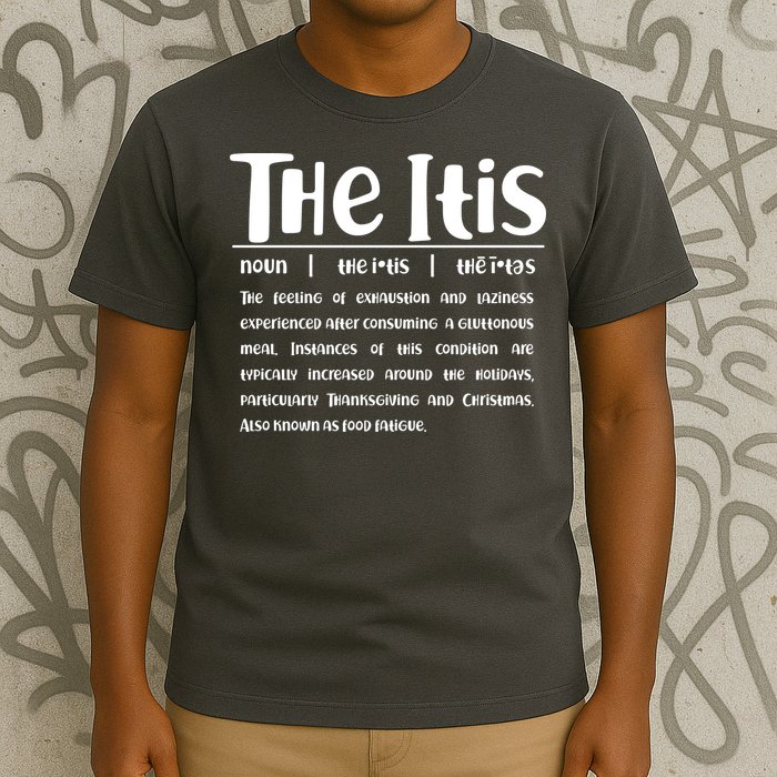 Thanksgiving Christmas The Itis T-Shirt