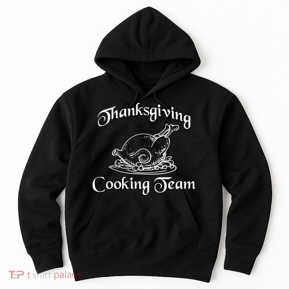 Thanksgiving Cooking Team Hoodie