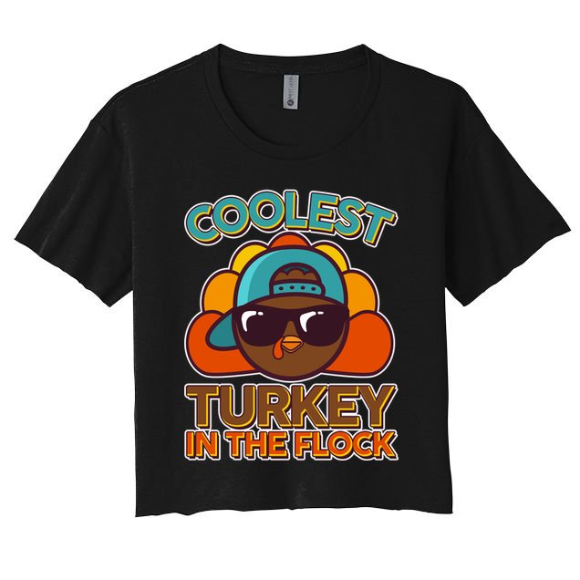 Thanksgiving Coolest Turkey In The Flock Crop Top