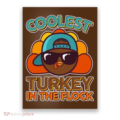Thanksgiving Coolest Turkey In The Flock Poster