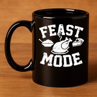 Thanksgiving Feast Mode 11oz C Handle Ceramic Mug