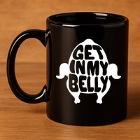 Thanksgiving Get In My Belly 11oz C Handle Ceramic Mug
