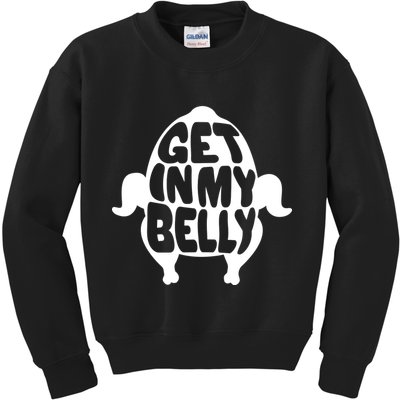 Thanksgiving Get In My Belly Kids Sweatshirt