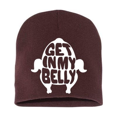 Thanksgiving Get In My Belly Short Acrylic Beanie