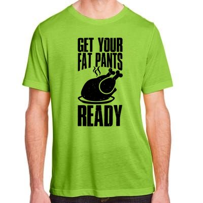 Thanksgiving Get Your Fat Pant Ready Adult ChromaSoft Performance T-Shirt