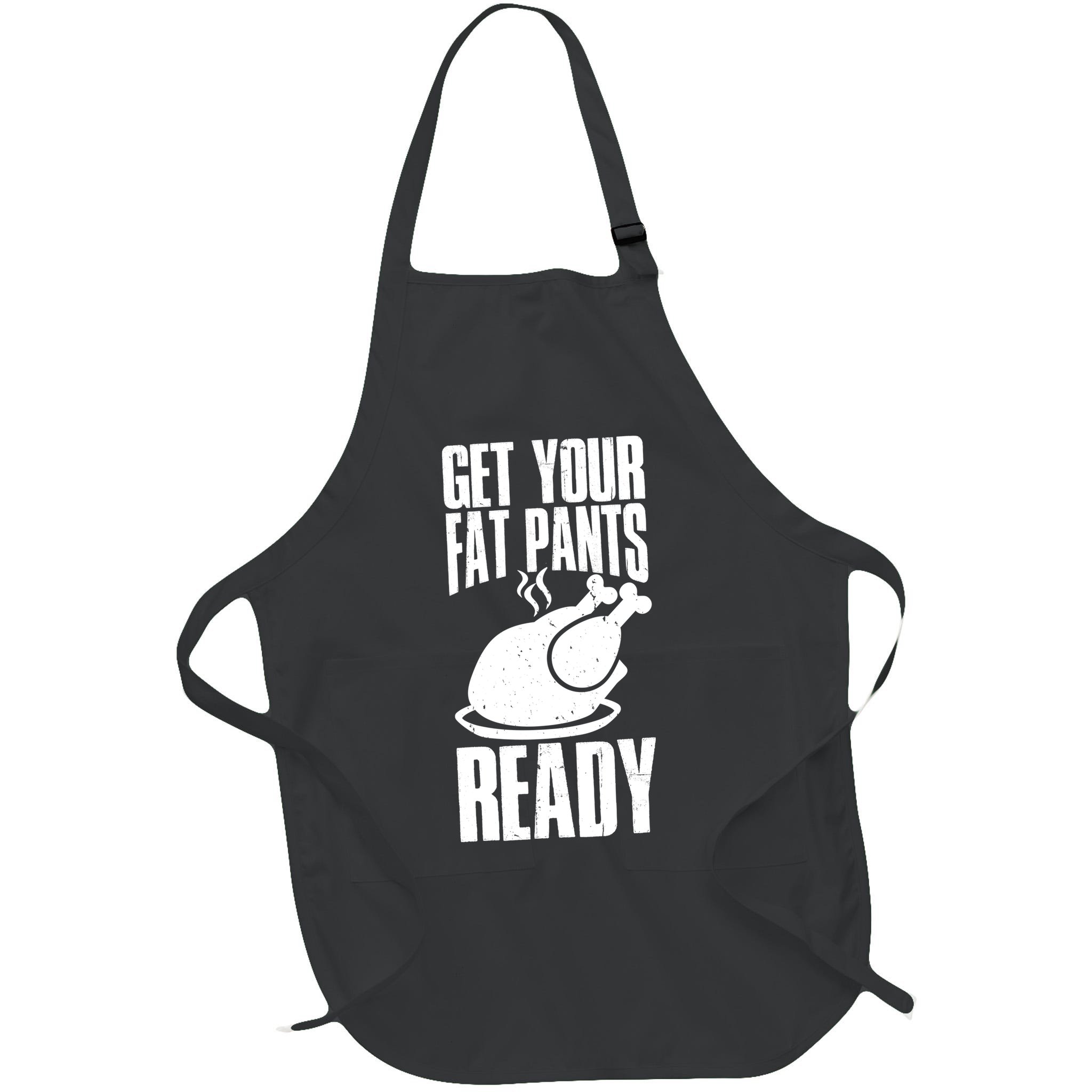 Thanksgiving Get Your Fat Pant Ready Apron