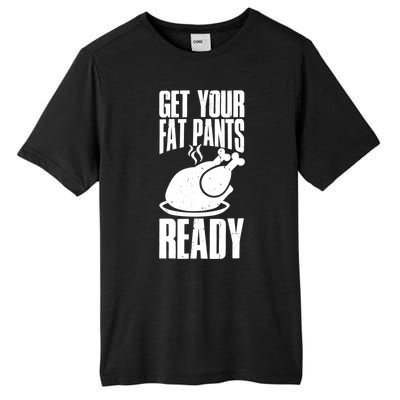 Thanksgiving Get Your Fat Pant Ready Tall Fusion ChromaSoft Performance T-Shirt