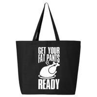 Thanksgiving Get Your Fat Pant Ready 25L Jumbo Tote
