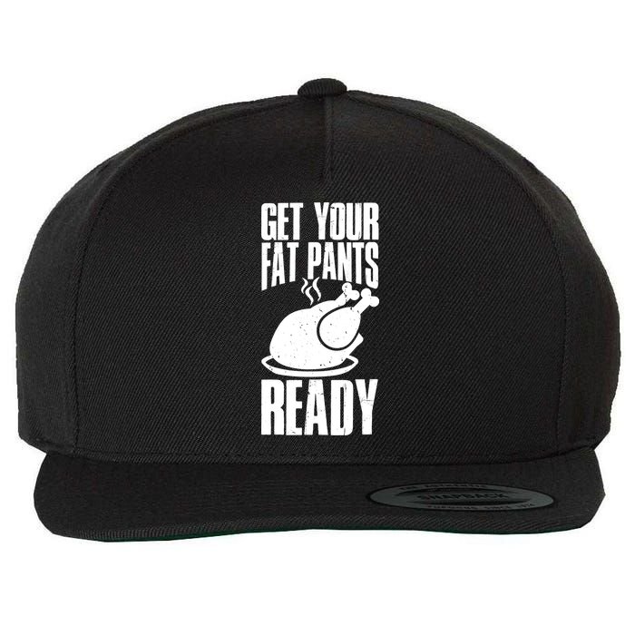 Thanksgiving Get Your Fat Pant Ready Wool Snapback Cap