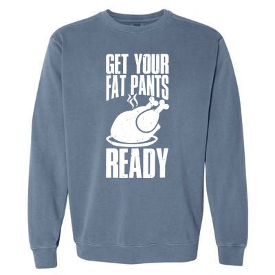 Thanksgiving Get Your Fat Pant Ready Garment-Dyed Sweatshirt