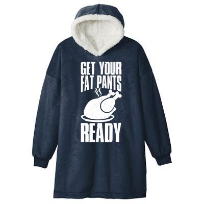 Thanksgiving Get Your Fat Pant Ready Hooded Wearable Blanket