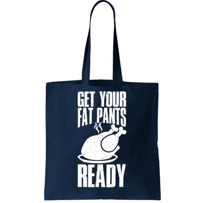 Thanksgiving Get Your Fat Pant Ready Tote Bag