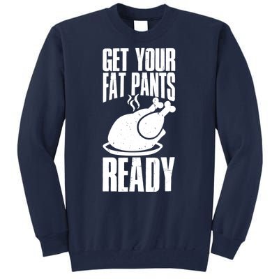 Thanksgiving Get Your Fat Pant Ready Tall Sweatshirt