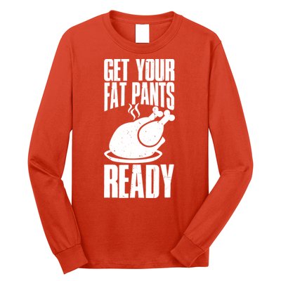 Thanksgiving Get Your Fat Pant Ready Long Sleeve Shirt